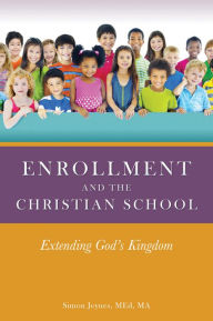 Title: Enrollment and the Christian School, Author: Simon Jeynes