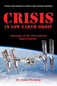 Title: Crisis at Low Earth Orbit, Author: Dr. Dave Felsburg