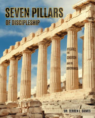 Title: Seven Pillars of Discipleship, Author: Dr. Terren L. Dames