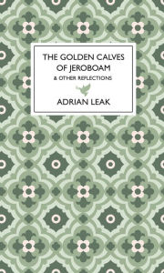 Title: The Golden Calves of Jeroboam, Author: Adrian Leak