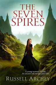Title: The Seven Spires, Author: Russell Archey