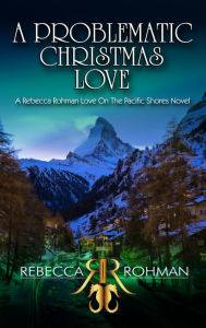 Title: A Problematic Christmas Love, Author: Rebecca Rohman