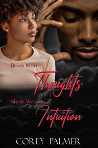 Title: Black Man thoughts Black woman Intuition, Author: Corey Palmer