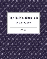 Title: The Souls of Black Folk (Publix Press), Author: W. E. B. Du Bois