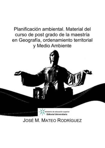 Planificacion ambiental. Material del curso de post grado de la maestria en Geografia, ordenamiento territorial y Medio