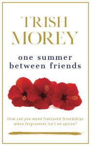 Title: One Summer Between Friends, Author: Trish Morey