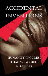 Title: Accidental Inventions, Author: Tj Day