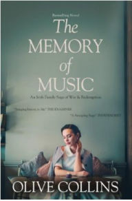 Title: The Memory of Music: An Irish Family Saga of War & Redemption, Author: Olive Collins