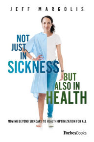Title: Not Just In Sickness But Also In Health, Author: Jeff Margolis