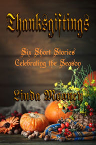 Title: Thanksgiftings, Author: Linda Mooney