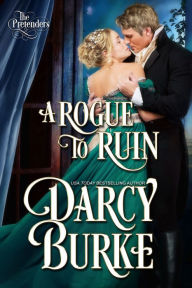 Title: A Rogue to Ruin, Author: Darcy Burke