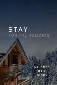 Title: Stay For the Holidays, Author: Mildred Gail Digby