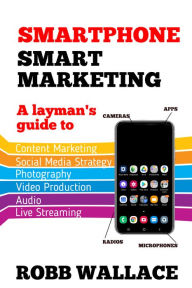 Title: Smartphone Smart Marketing, Author: Robb Wallace