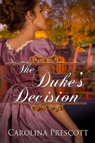 Title: The Duke's Decision, Author: Carolina Prescott