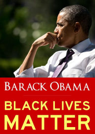 Title: Black Lives Matter: Reflections on Hope, Fragility, and Race in America: Barack Obama (in his Own Words), Author: Barack Obama