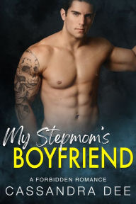 Title: My Stepmom's Boyfriend, Author: Cassandra Dee