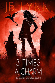 Title: 3 Times a Charm: A Cozy Magical Fantasy Adventure, Author: Jb Lynn