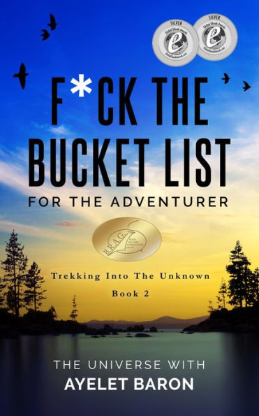 F*ck the Bucket List for the Adventurer: Trekking into the Unknown