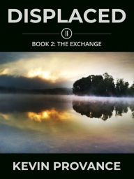 Title: Displaced II: The Exchange, Author: Kevin Provance