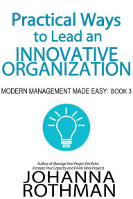 Title: Practical Ways to Lead an Innovative Organization, Author: Johanna Rothman