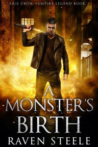 Title: A Monster's Birth, Author: Raven Steele