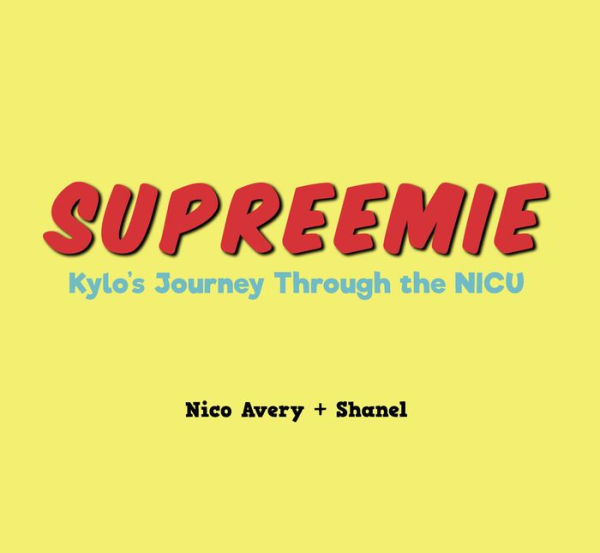 SUPREEMIE: KYLO'S JOURNEY THROUGH THE NICU