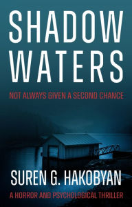 Title: Shadow Waters: A Novel, Author: Suren G. Hakobyan