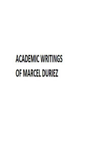 Title: ACADEMIC WRITINGS OF MARCEL DURIEZ, Author: Marcel Ray Duriez