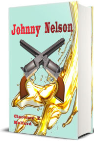 Title: Johnny Nelson, Author: Clarence E. Mulford