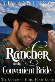 Title: The Rancher takes his Convenient Bride: a Sweet Marriage of Convenience Western Romance, Author: Shanae Johnson