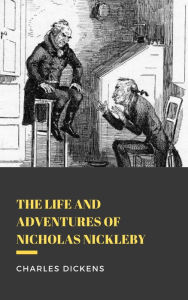 Title: The Life And Adventures Of Nicholas Nickleby, Author: Charles Dickens