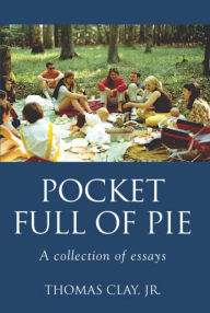 Title: Pocket Full of Pie, Author: Thomas Clay Jr
