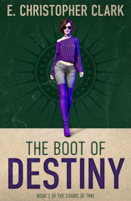 Title: The Boot of Destiny, Author: E. Christopher Clark