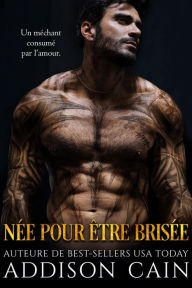 Title: Nee pour etre brisee, Author: Addison Cain