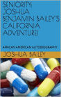 Seniority: Joshua Benjamin Bailey's California Adventure!