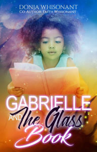 Title: Gabrielle & The Glass Book, Author: Faith Whisonant