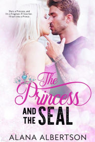 Title: The Princess and The SEAL, Author: Alana Albertson