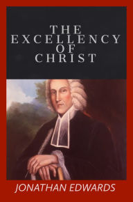 Title: The Excellency of Christ, Author: Jonathan Edwards