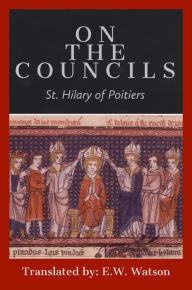 Title: On the Councils, Author: St. Hilary of Poitiers
