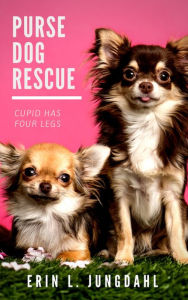 Title: Purse Dog Rescue, Author: Erin L. Jungdahl