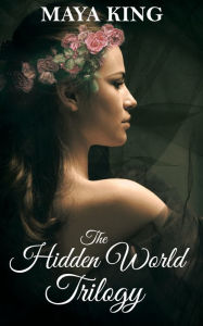 Title: The Hidden World Trilogy, Author: Maya King