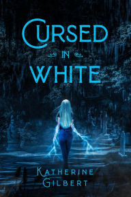 Title: Cursed in White, Author: Katherine Gilbert