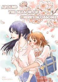 Title: Around The Season of Cherry Blossoms, Author: Ruri Kumashika