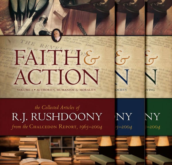 Faith and Action: The Collected Articles of R. J. Rushdoony
