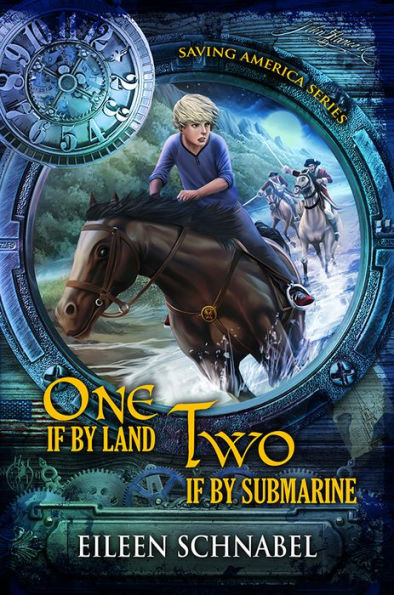ONE IF BY LAND, TWO IF BY SUBMARINE: A Revolutionary War Time Travel Adventure!