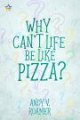 Why Cant Life Be Like Pizza?