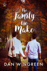 Title: The Family We Make, Author: Dan Wingreen