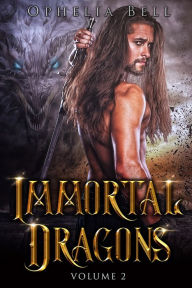 Title: Immortal Dragons: Volume II: An Epic Dragon Shifter Romance Box Set, Author: Ophelia Bell