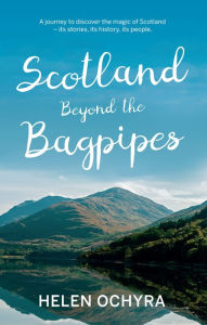 Title: Scotland Beyond the Bagpipes, Author: Helen Ochyra