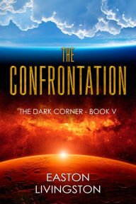 Title: The Confrontation: The Dark Corner - Book 5, Author: Easton Livingston